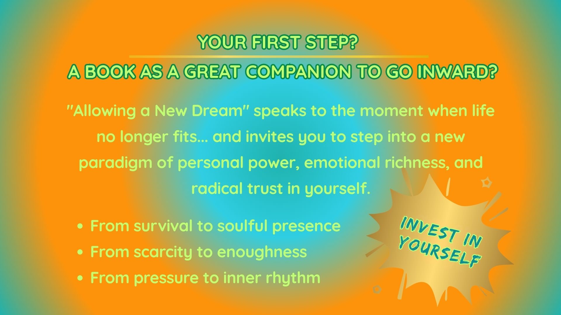 YOUR FIRST STEP into change_A BOOK AS A GREAT COMPANION TO GO INWARD_"Allowing a New Dream" speaks to the moment when life no longer fits... and invites you to step into a new paradigm of personal power, emotional richness, and radical trust in yourself_From survival to soulful presence_ From scarcity to enoughness_ From pressure to inner rhythm